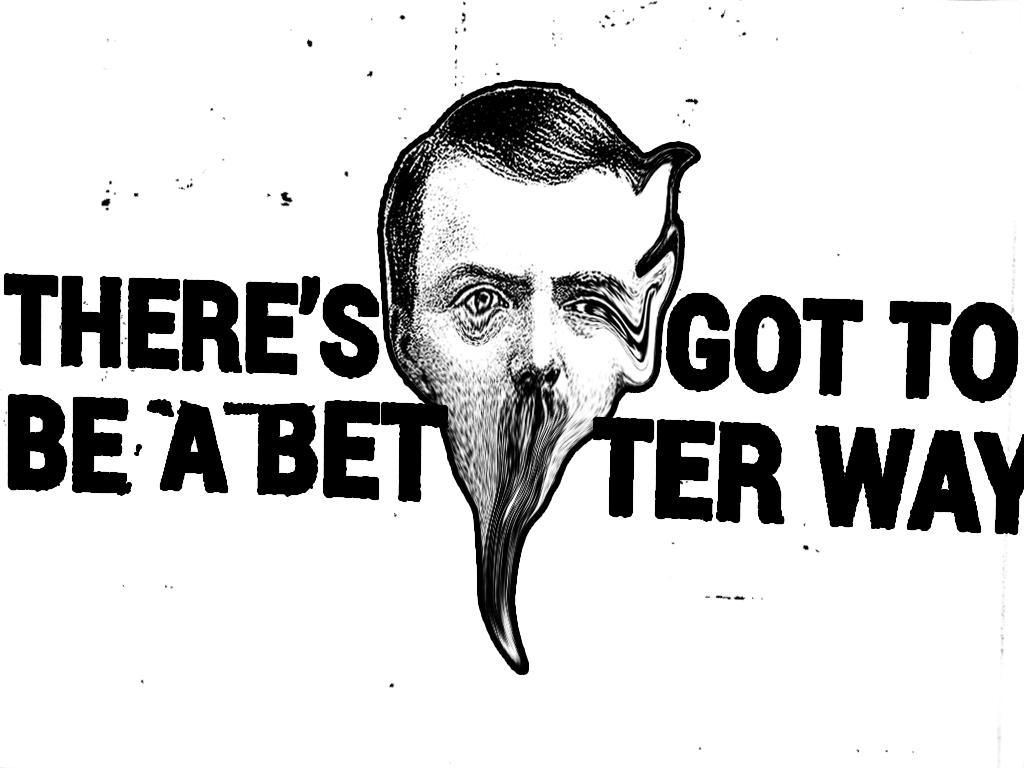 A slide with the title; 'There's Got to Be a Better Way' over a black and white photo of a man's face that I Photoshopped to look like it's melting.